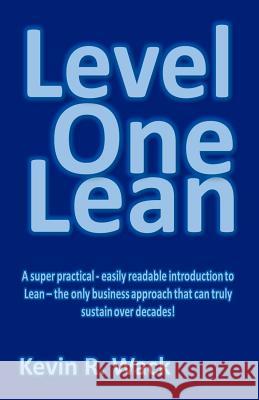 Level One Lean MR Kevin R. Wack 9781466401860 Createspace