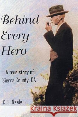 Behind Every Hero C. L. Neely 9781466401990 Createspace