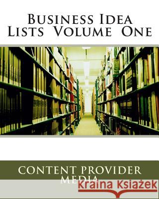Business Idea Lists Volume One Content Provide 9781466404953 Createspace
