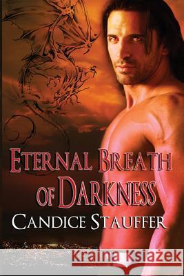 Eternal Breath of Darkness Candice R. Stauffer Karen Babcock 9781466405554 Createspace