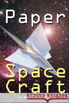 Paper Space Craft Carmel D. Morris 9781466406087 Createspace