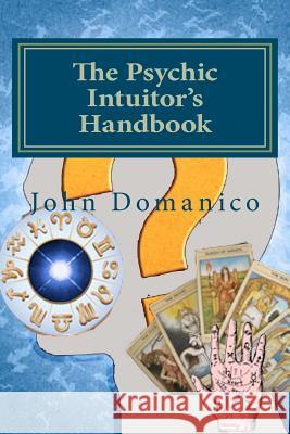 The Psychic Intuitor's Handbook MR John Domanico 9781466407947 Createspace