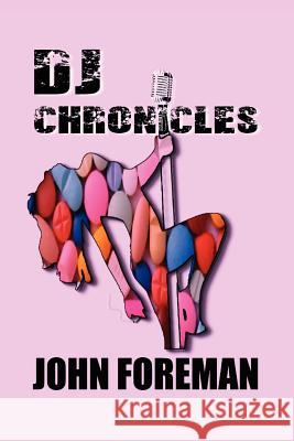 DJ Chronicles John M. Foreman 9781466408241