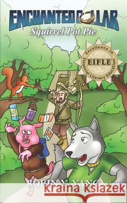Enchanted Collar(TM) #4: Squirrel Pot Pie Yang, Robin Y. 9781466408890 Createspace