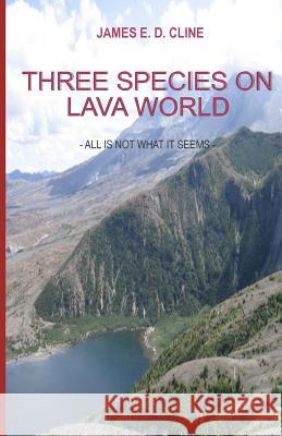 Three Species on Lava World James E. D. Cline 9781466412033