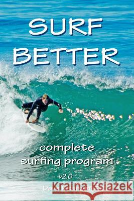 Surf Better: complete surfing program Rearwin, David 9781466412408 Createspace