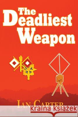 The Deadliest Weapon Ian Carter 9781466418080 Createspace