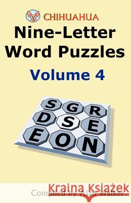 Chihuahua Nine-Letter Word Puzzles Volume 4 Alan Walker 9781466419803 Createspace