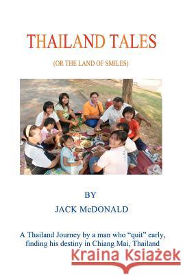 Thailand Tales: (The Land of Smiles) Jack McDonald 9781466420373 Createspace