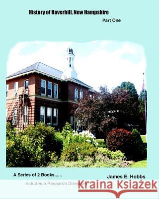 History of Haverhill, NewHampshire Part One Hobbs, James E. 9781466421172 Createspace
