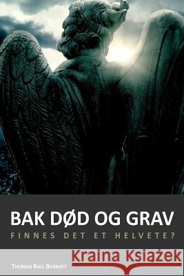 Bak død og grav: Mellomtilstanden og evigheten. Finnes det et helvete? Larsen, Ronny Ranestad 9781466421264 Createspace