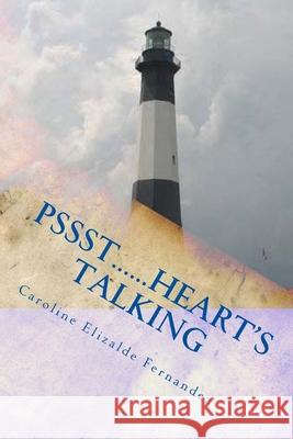 Pssst......Heart's Talking Caroline Elizalde Fernandez 9781466421547 Createspace Independent Publishing Platform