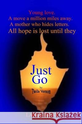 Just Go: Large Print Twila Vernon 9781466421684 Createspace