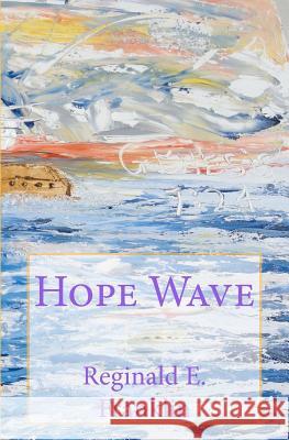 Hope Wave: Birth of a sports dynasty. Franklin, Reginald E. 9781466421882