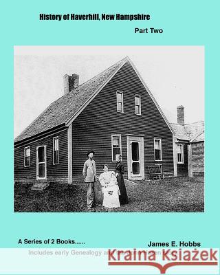 History of Haverhill New Hampshire James E. Hobbs 9781466423213 Createspace