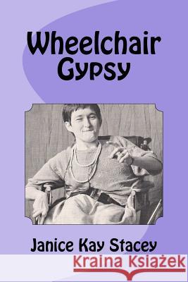 Wheelchair Gypsy Janice Kay Stacey Cheryl Weavers Stacey 9781466423879 Createspace