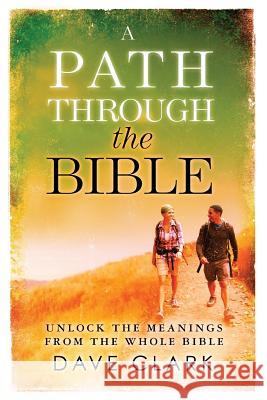 A Path Through The Bible: Unlock the Meanings from the Whole Bible Aguilar, Paul 9781466425675