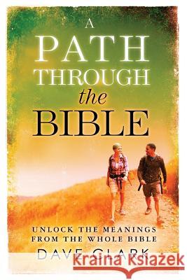 A Path Through The Bible: Unlock the Meanings from the Whole Bible Aguilar, Paul 9781466425675 Createspace