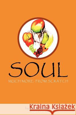 Soul Much More: From Scratch Mrs Trina S. Slade-Burks Mrs Trina Slade-Burks MR Ray Burks 9781466425880 Createspace