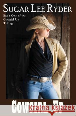 Cowgirl Up Sugar Lee Ryder 9781466426269 Createspace