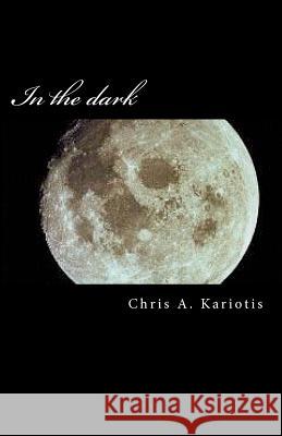 In the dark Kariotis, Chris A. 9781466426535