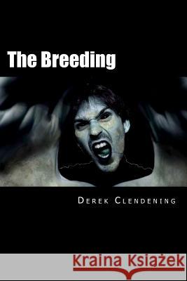 The Breeding Derek Clendening 9781466426818