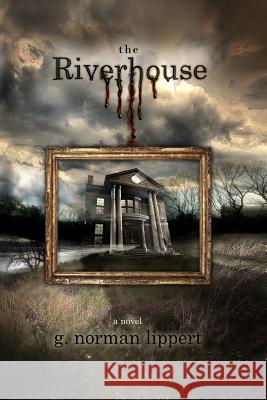 Riverhouse G. Norman Lippert 9781466429932 Createspace