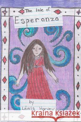 The Tale of Esperanza: The Castle Nonesuch Sir Lewis Harvey 9781466431430 Createspace