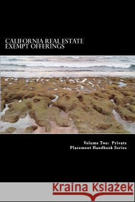 California Real Estate Exempt Offerings: Using Private offerings to Fund Real Estate Projects Slain J. D., Douglas 9781466431539 Createspace