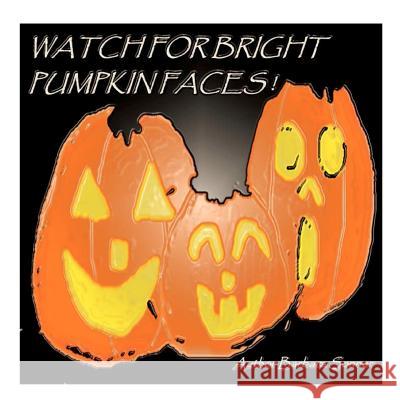 Watch For Bright Pumpkin Faces Sonner, Barbara F. 9781466433588 Createspace