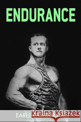 Endurance: (Original Version, Restored) Earle E. Liederman 9781466433878 Createspace