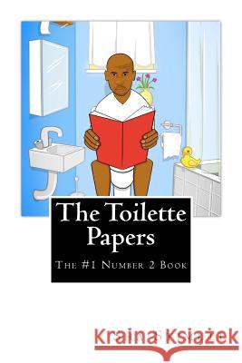 The Toilette Papers: The #1 Number 2 Book Sha Stimuli Bendix 9781466434226 Createspace