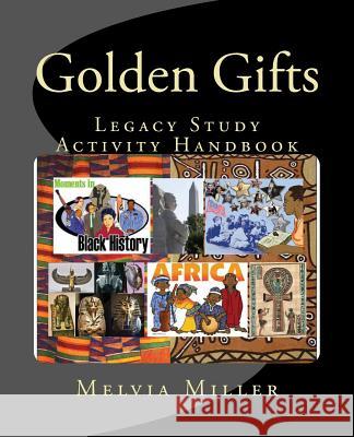 Golden Gifts: Legacy Study Activity Book Melvia F. Miller 9781466435681 Createspace