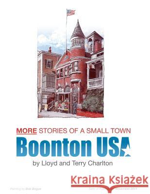 More Stories of a Small Town Boonton USA Mrs Terry Charlton Lloyd Charlton 9781466438415