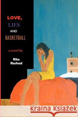 Love, Lies and Basketball Rita Rashad 9781466439030 Createspace