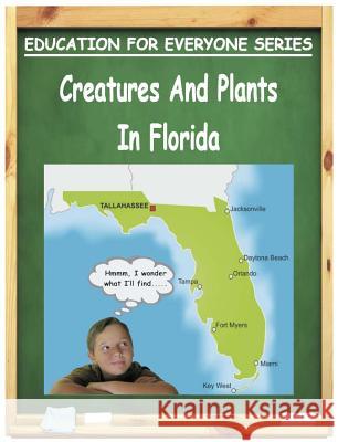 Creatures And Plants In Florida: Education For Everyone Series Gonzalez, Jacqueline 9781466440333