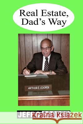 Real Estate Dad's Way Jeff Cooper 9781466441019