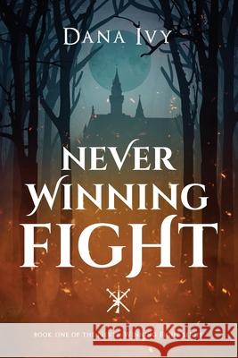 Never Winning Fight Dana Ivy Renee Eaton Krystina Elyse Eaton CC Eaton 9781466441316 Createspace Independent Publishing Platform