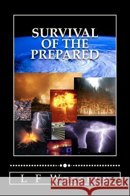 Survival of the Prepared: Emergency and Disaster Preparedness L. F. Wesseln 9781466442184 Createspace