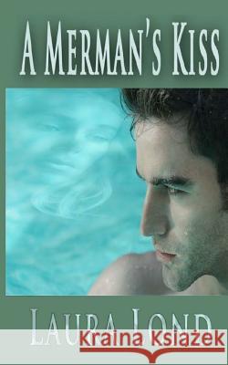 A Merman's Kiss Laura Lond 9781466442573 Createspace