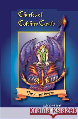 Charles of Colshire Castle -- The Purple Dragon Douglas Quinn Donna Higgins Colson 9781466443273