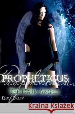 Propheticus: The Dark Angeli Snow, Amey 9781466444201