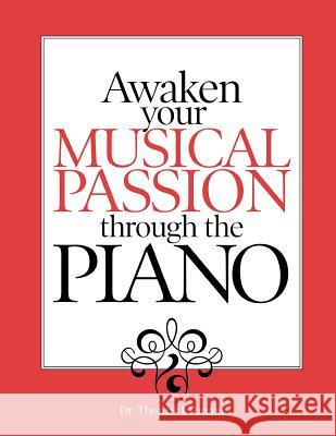 Awaken Your Musical Passion through the Piano Parente, Thomas J. 9781466445642 Createspace