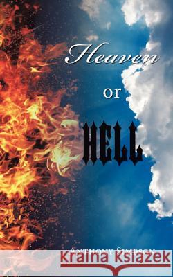 Heaven or Hell Anthony Simpson 9781466445925 Createspace