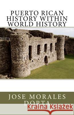 PUERTO RICAN HISTORY Within World History Morales Dorta, Jose 9781466448278 Createspace