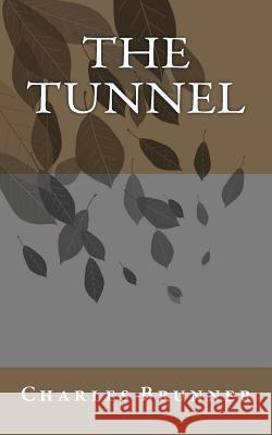 The Tunnel Charles Brunner 9781466453463