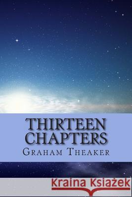 Thirteen Chapters Graham Theaker 9781466453548