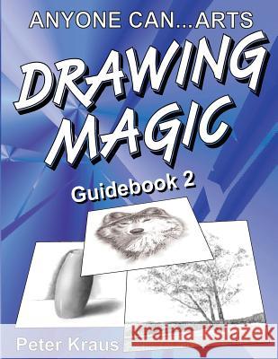 Anyone Can Arts... DRAWING MAGIC Guidebook 2 Kraus, Peter 9781466454125 Createspace Independent Publishing Platform
