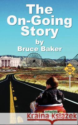 The On-Going Story Bruce Baker 9781466454644 Createspace