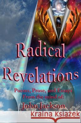 Radical Revelations John Jackson Taylor Hanning Kelli Hanning 9781466455702 Createspace